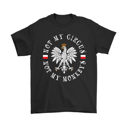 Not My Circus, Not My Monkeys (English) Shirt - My Polish Heritage