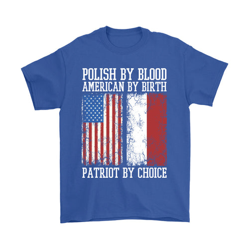 Polish By Blood American By Birth Patriot By Choice Shirt | My Polish Heritage