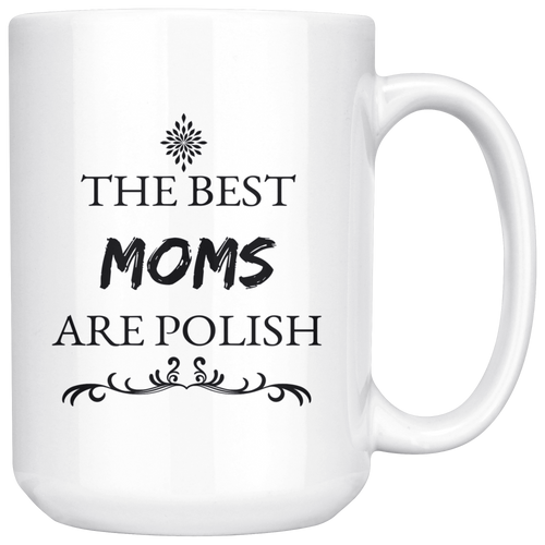 The Best Moms are Polish Coffee Mug