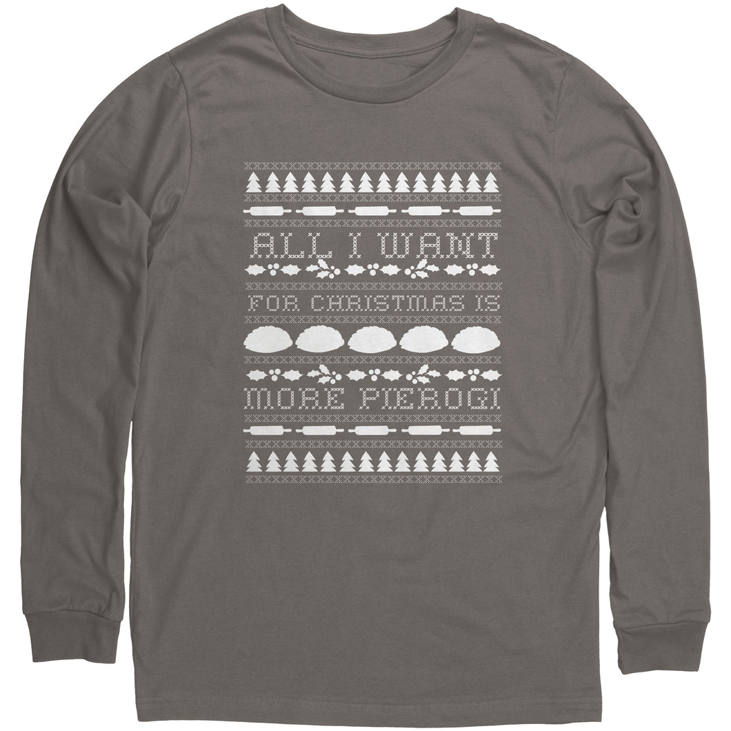 All I Want For Christmas is More Pierogi Long Sleeve Shirt