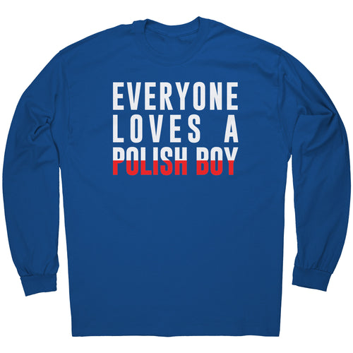 Everyone Loves a Polish Boy Long Sleeve Shirt