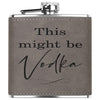 This might be vodka 6oz engraved flask