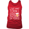 I Just Want to Drink Beer and Eat Pierogi Shirt - More Styles - My Polish Heritage