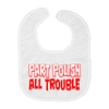 Part Polish All Trouble Baby Bib