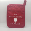 I Don't Need A Recipe, I'm Polish Handmade Pot Holder/Oven Mitts