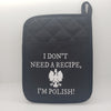 I Don't Need A Recipe, I'm Polish Handmade Pot Holder/Oven Mitts