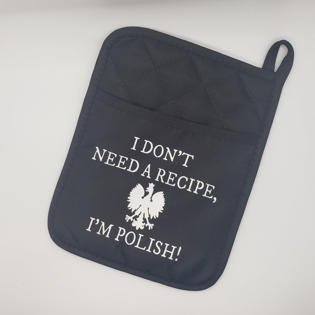 I Don't Need A Recipe, I'm Polish Handmade Pot Holder/Oven Mitts