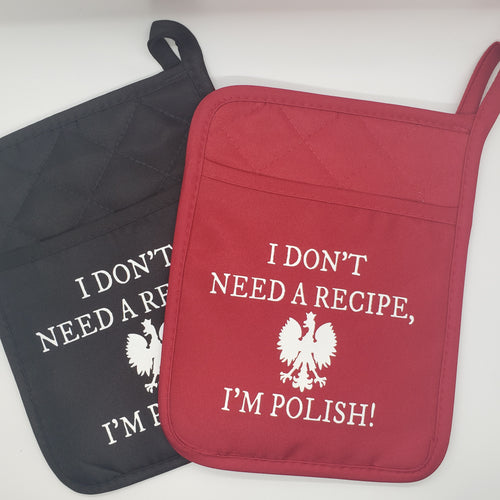 I Don't Need A Recipe, I'm Polish Handmade Pot Holder/Oven Mitts