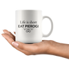 Life is Short. Eat Pierogi 11 oz and 15 oz Coffee Mugs