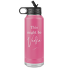 This Might Be Vodka 32oz Water Bottle Tumbler