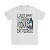 Drink Vodka and Eat Pierogi in Light Shirt - My Polish Heritage