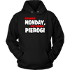 Too Much Monday, Not Enough Pierogi. Tank Tops, Shirts and Hoodies