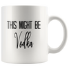 This Might Be Vodka Mug