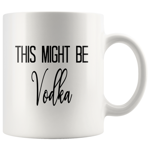 This Might Be Vodka Mug