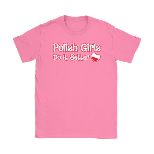 Polish Girls Do It Better Shirt - My Polish Heritage