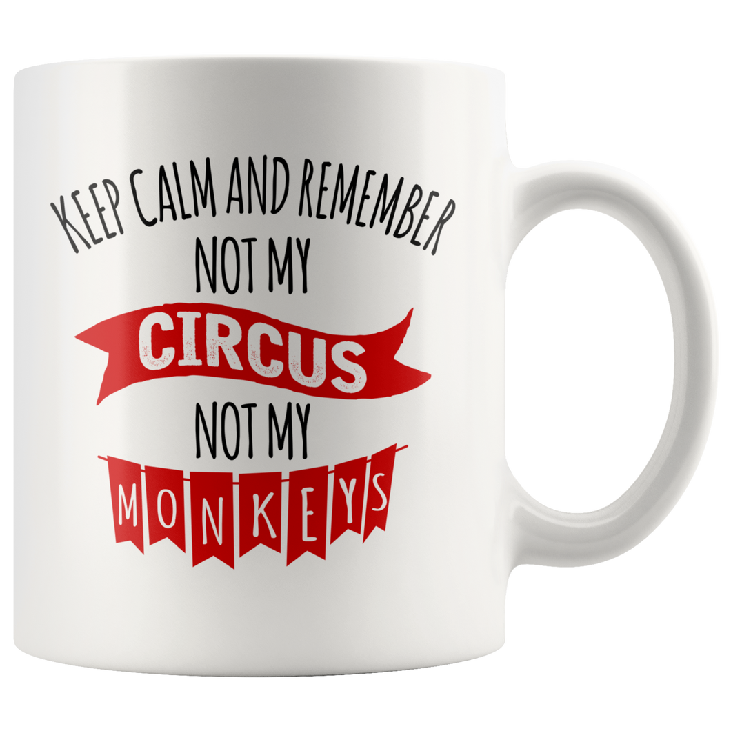 Keep Calm Not My Circus White11oz Mug - My Polish Heritage