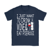 I Just Want to Drink Wine and Eat Pierogi Shirt - My Polish Heritage