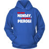 Too Much Monday, Not Enough Pierogi. Tank Tops, Shirts and Hoodies