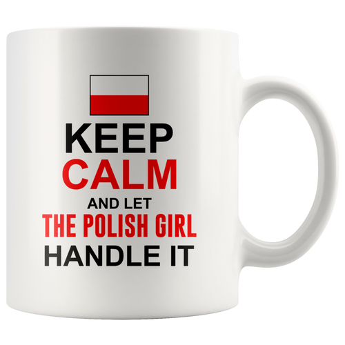 Keep Calm and Let the Polish Girl Handle It 11oz Mug | My Polish Heritage - My Polish Heritage