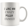 I Love My Crazy Polish Family Coffee Mug