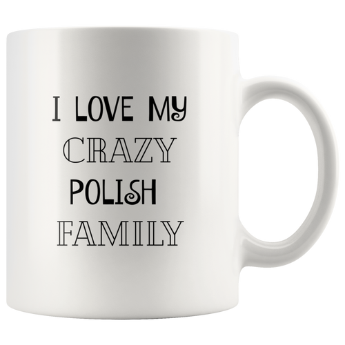 I Love My Crazy Polish Family Coffee Mug