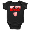 Part Polish All Trouble Baby Onesie - My Polish Heritage