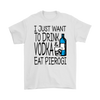 Drink Vodka and Eat Pierogi in Light Shirt - My Polish Heritage