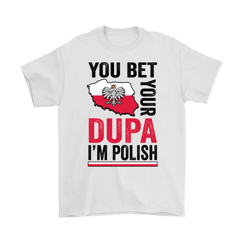 You Bet I'm Polish Shirt - More Colors