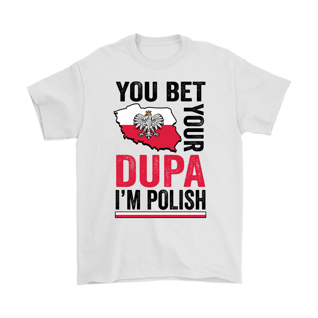 You Bet I'm Polish Shirt - More Colors