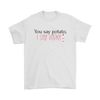 You Say Potato, I Say Vodka tshirt, long sleeve shirt