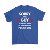 Sorry this guy is already taken by a smokin' hot Polish girl t shirts, long sleeve and hoodies