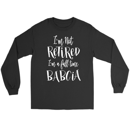 I'm a Full Time Babcia Shirt