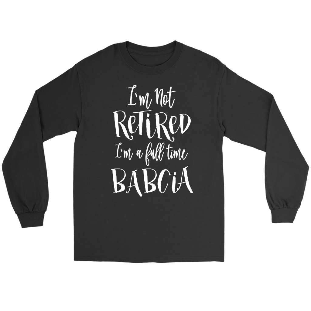 I'm a Full Time Babcia Shirt