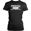 Pierogi That's How I Roll Tank Top, Shirts and Hoodies