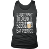 I Just Want to Drink Beer and Eat Pierogi Shirt - More Styles - My Polish Heritage