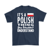 It's a Polish Thing Shirt - My Polish Heritage