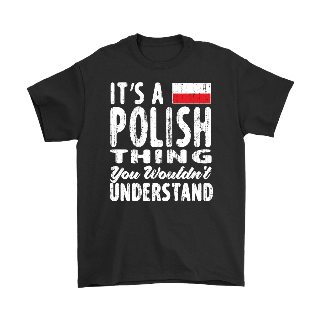 It's a Polish Thing Shirt - My Polish Heritage