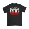 Have No Fear Polish Shirt - My Polish Heritage