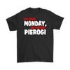 Too Much Monday, Not Enough Pierogi. Tank Tops, Shirts and Hoodies