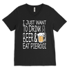 I Just Want to Drink Beer and Eat Pierogi Shirt - More Styles - My Polish Heritage