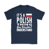 It's a Polish Thing Shirt - My Polish Heritage