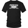 Pierogi That's How I Roll Tank Top, Shirts and Hoodies