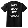 Will Work For Pierogi. Design on Back