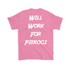 Will Work For Pierogi. Design on Back
