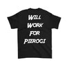 Will Work For Pierogi. Design on Back