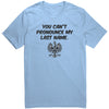 You can't pronounce my last name Unisex Tshirt