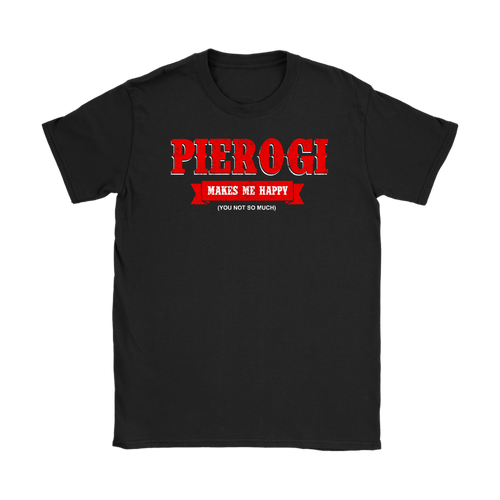 Pierogi Makes Me Happy Shirt - My Polish Heritage