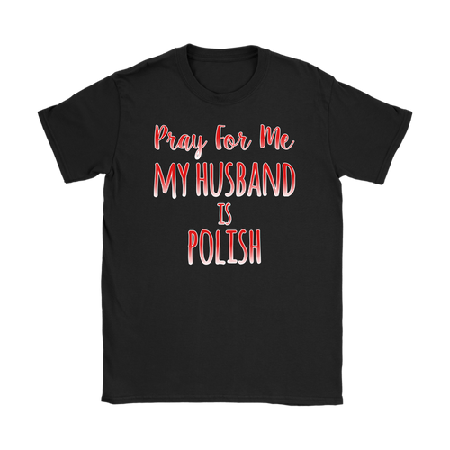 My Husband Is Polish Shirt - My Polish Heritage