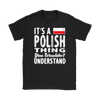 It's a Polish Thing Shirt - My Polish Heritage