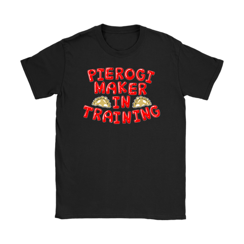 Pierogi Maker In Training Shirt - My Polish Heritage